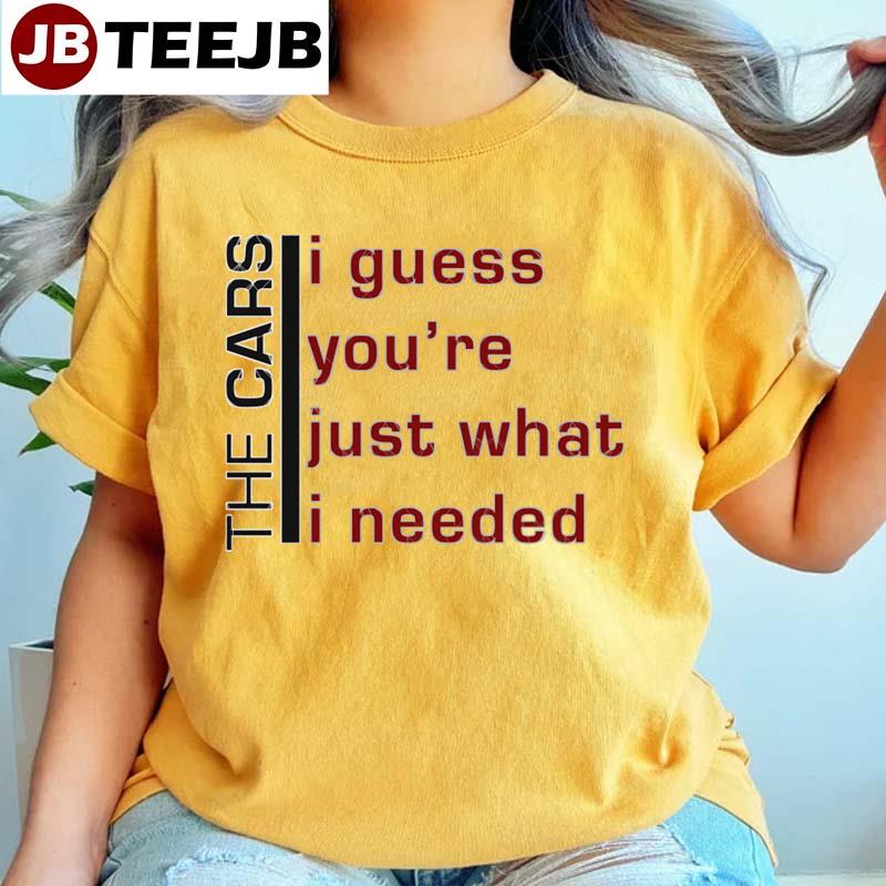 Just What I Needed The Cars Unisex T-Shirt