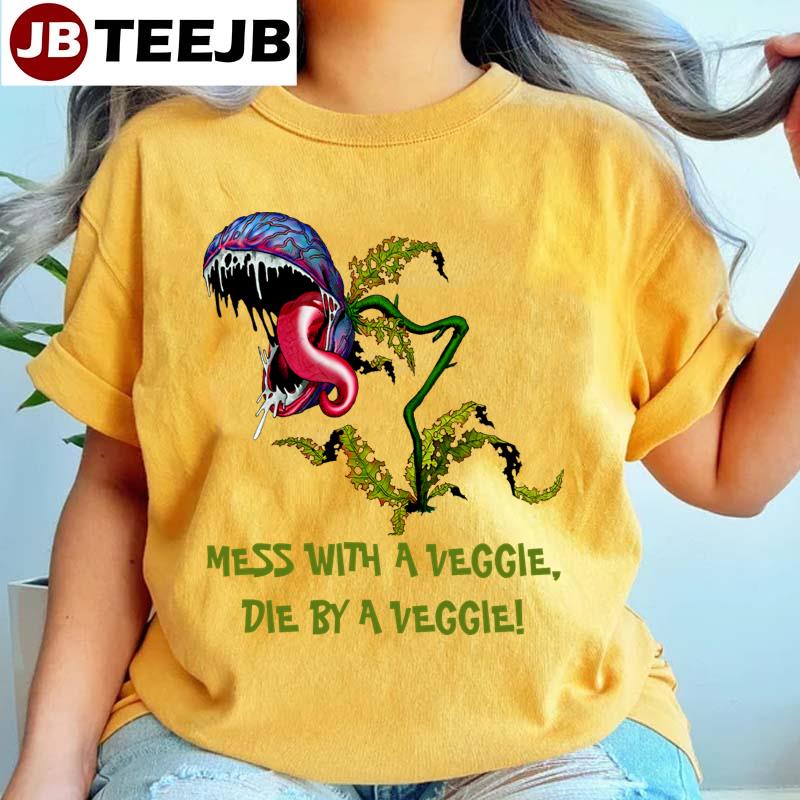 Mess With A Veggie Die By A Veggie Carnivorous Plant Unisex T-Shirt