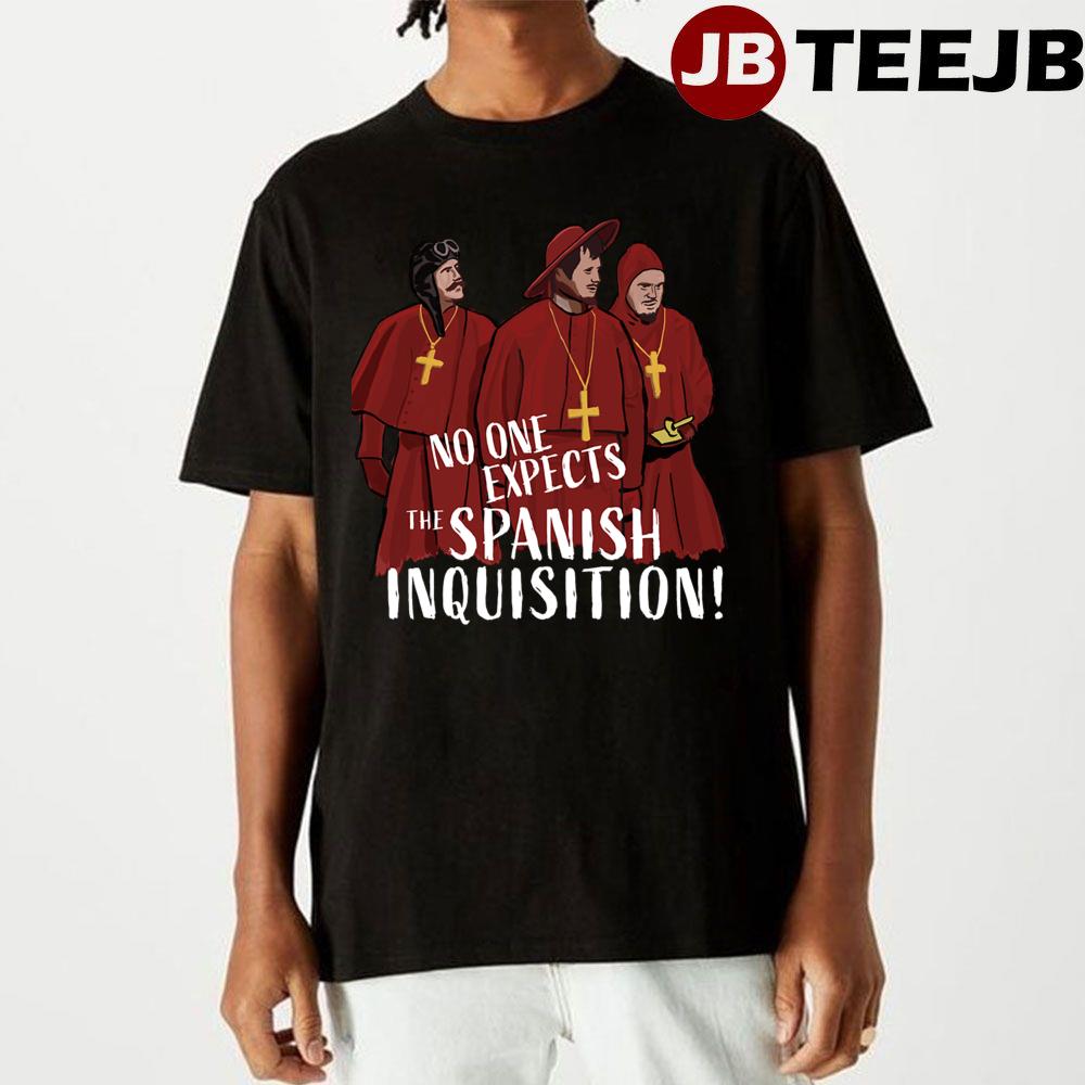 No One Expects The Spanish Inquisition Unisex T-Shirt