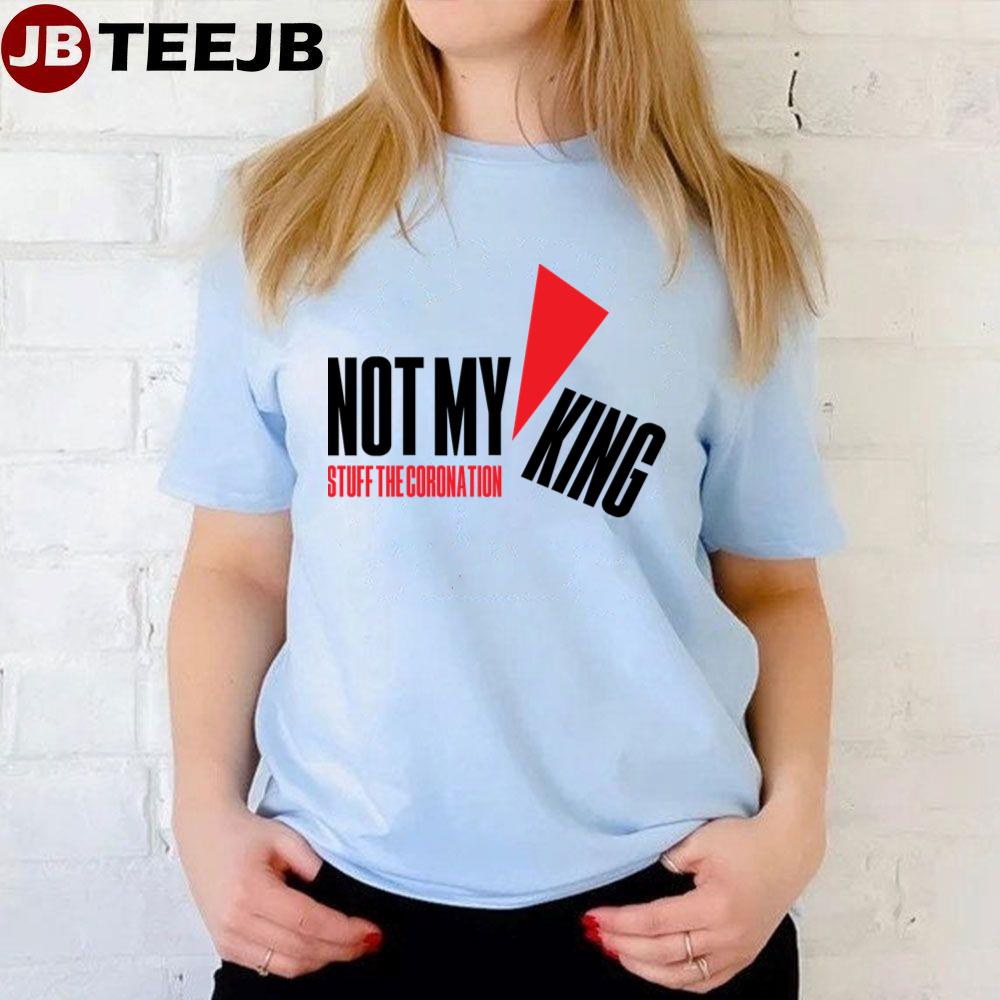 Not My King Stuff The Coronation Red Wedge Unisex T-Shirt