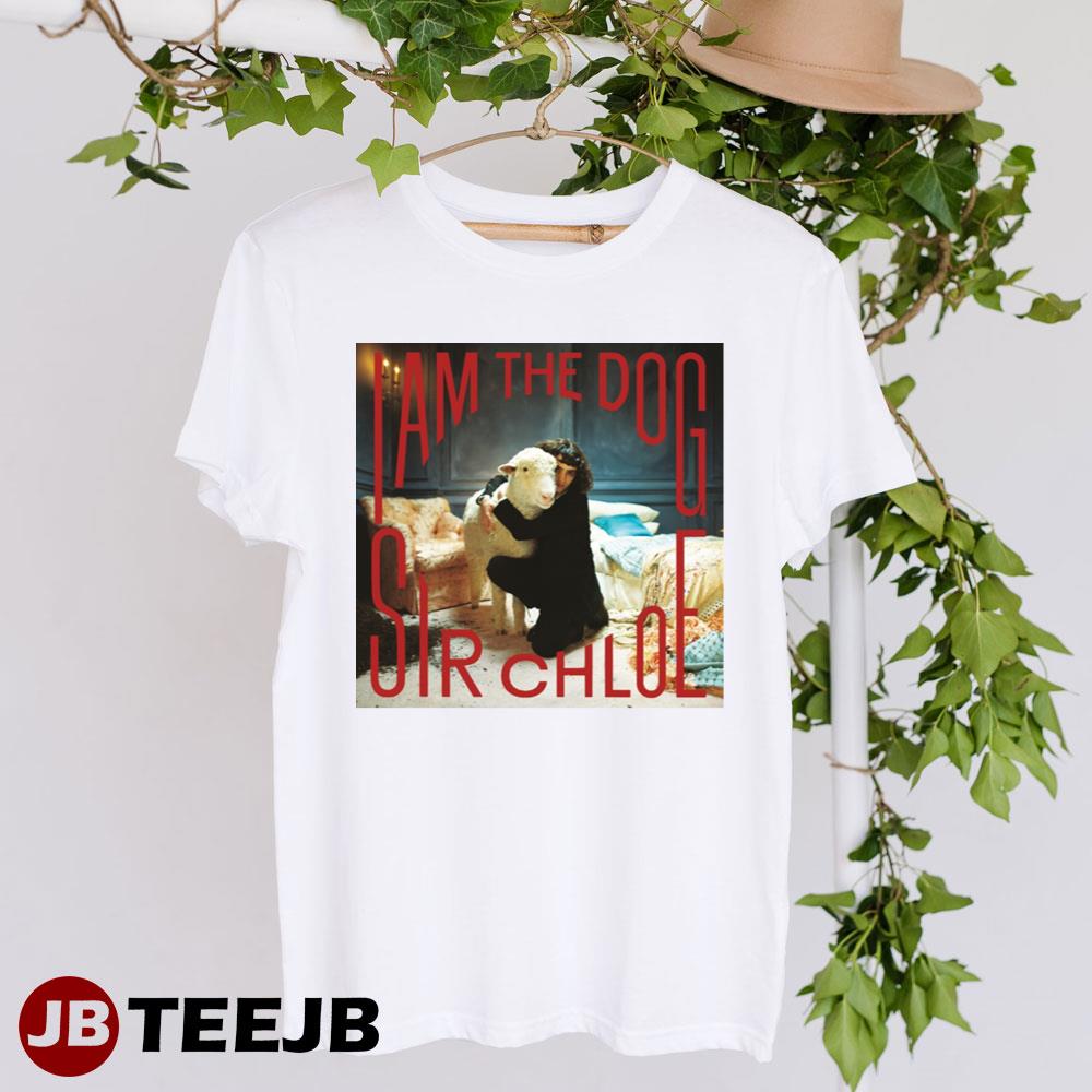 Sir Chloe I Am The Dog Album 2023 Unisex T-Shirt