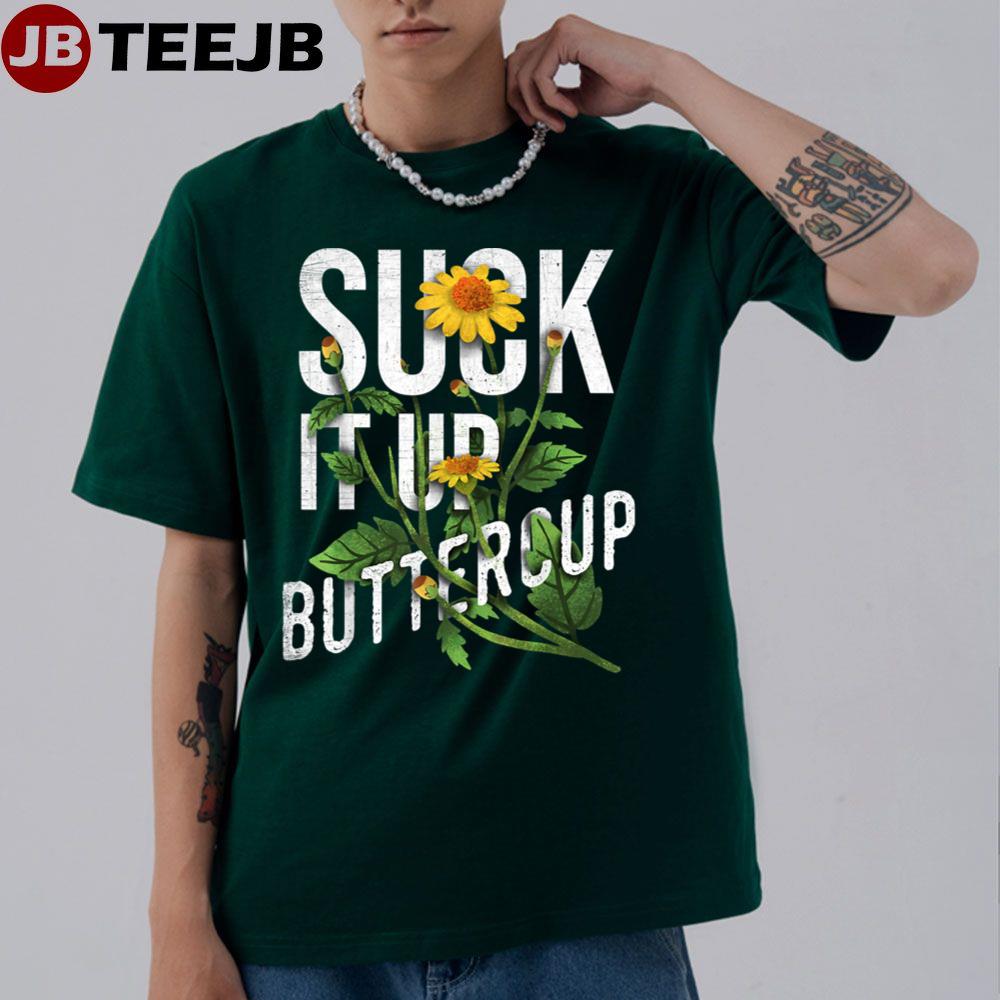 Suck It Up Buttercup Sunflower Funny Saying Graphic Unisex T-Shirt