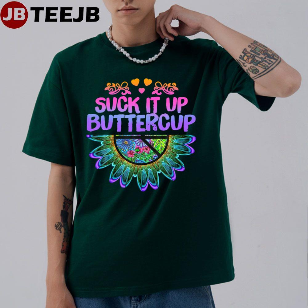 Suck It Up Buttercup Tie Dye Hippie Peace Unisex T-Shirt