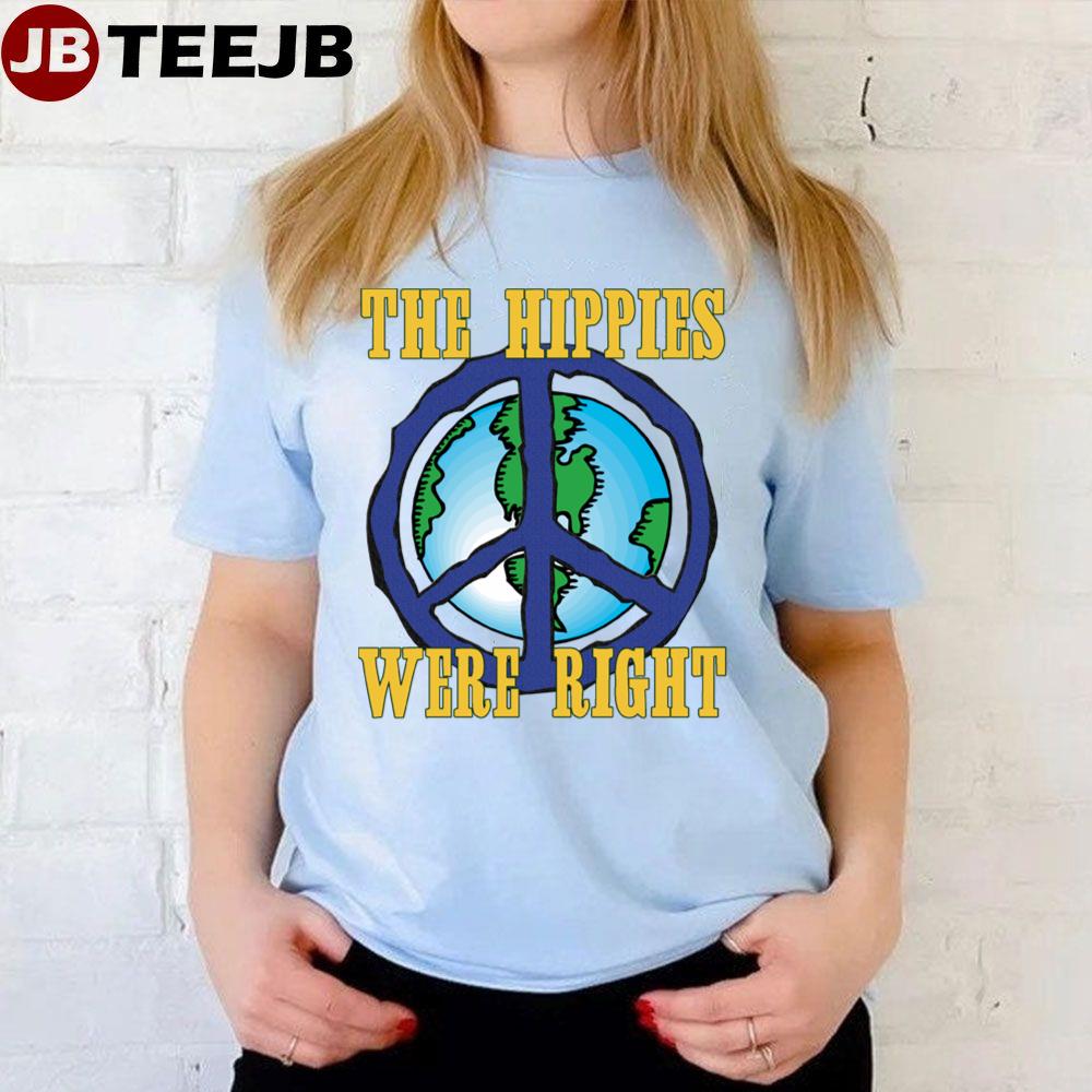 The Hippies Were Right Unisex T-Shirt