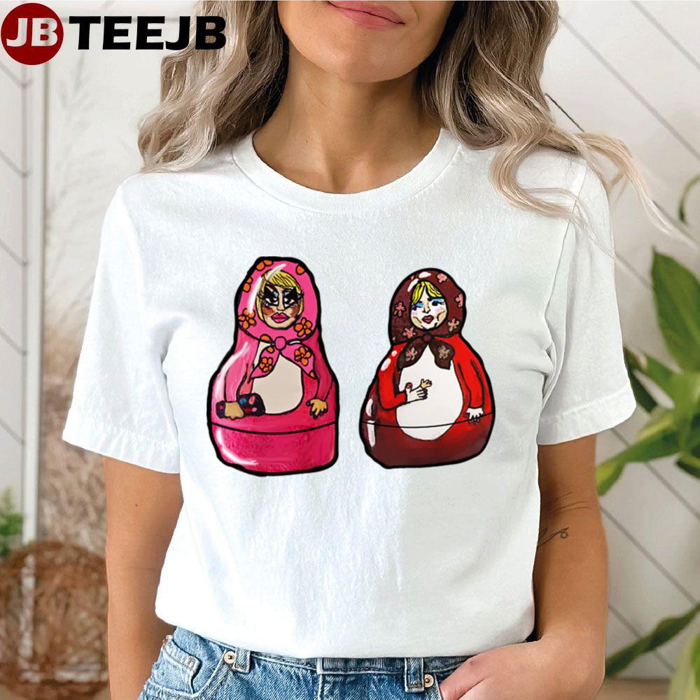 Trixie And Katya Russian Dolls Unisex T-Shirt