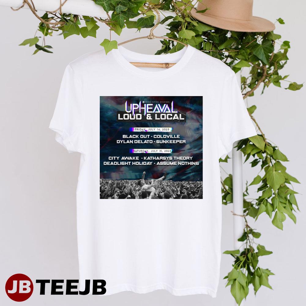 Upheaval Festival Loud And Local 2023 Unisex T-Shirt