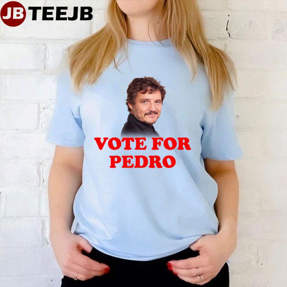 Vote For Pedro Pascal Unisex T-Shirt