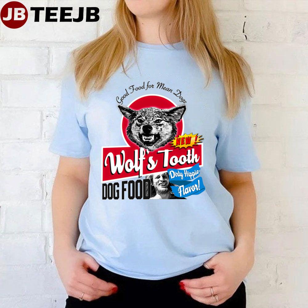 Wolfs Tooth Dog Food Dirty Hippie Flavor Unisex T-Shirt