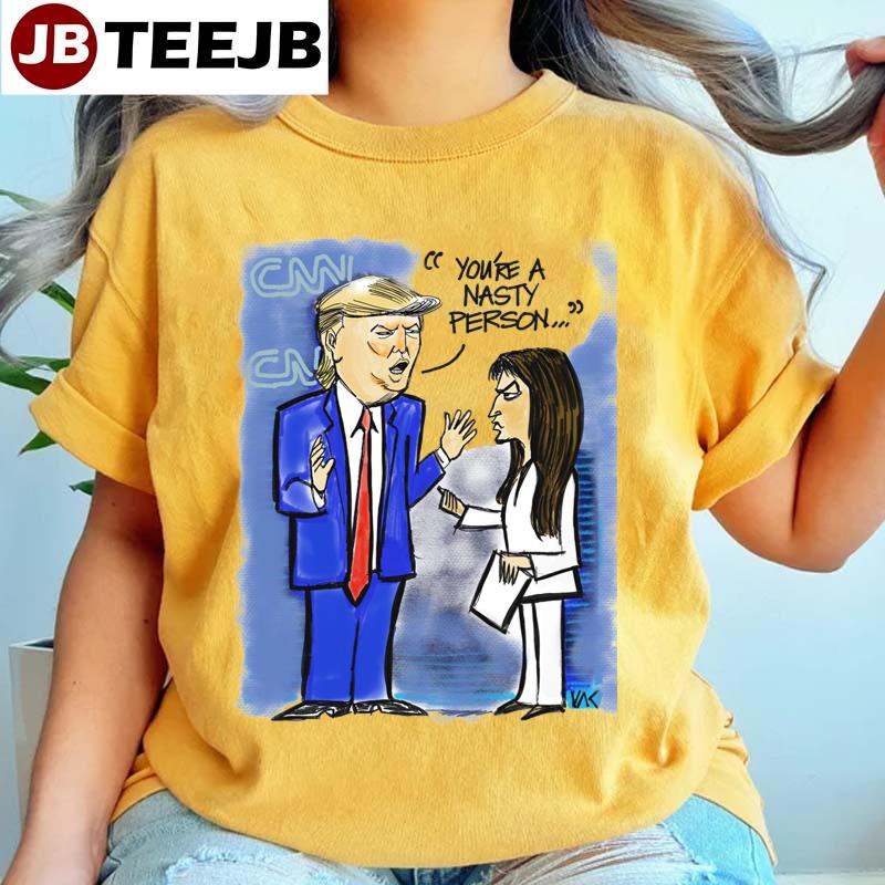 You’re A Nasty Person Trump Cnn 2023 Unisex T-Shirt