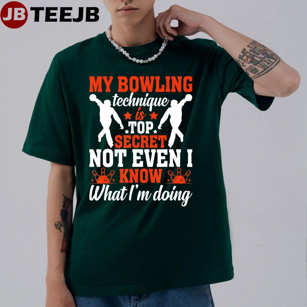 Bowler My Bowling Technique Is Top Secret Funny Bo Unisex T-Shirt