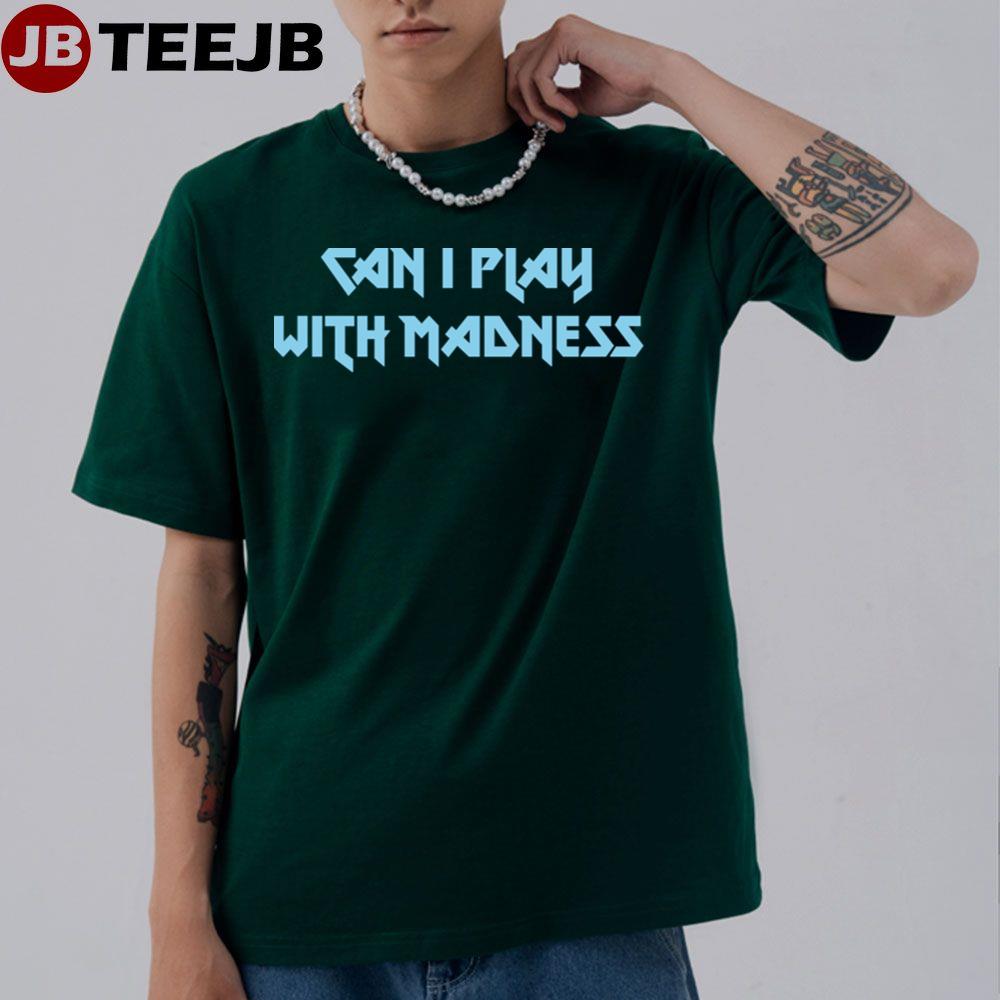 Can I Play With Madness Blue Unisex T-Shirt