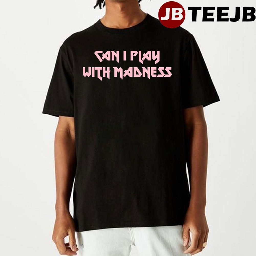 Can I Play With Madness Pink Unisex T-Shirt