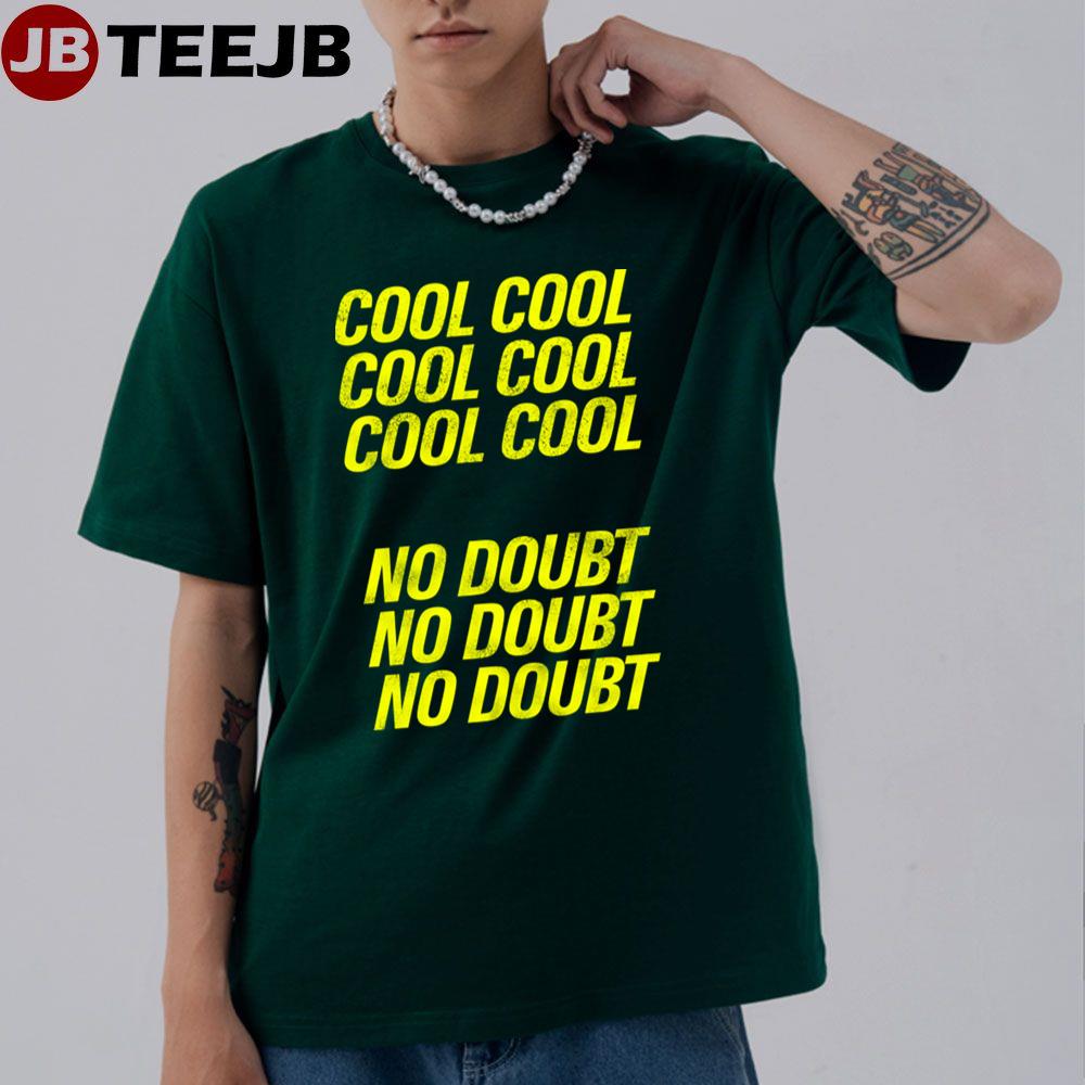 Cool Cool Cool No Doubt Unisex T-Shirt