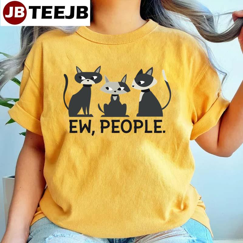 Ew People Cats Unisex T-Shirt