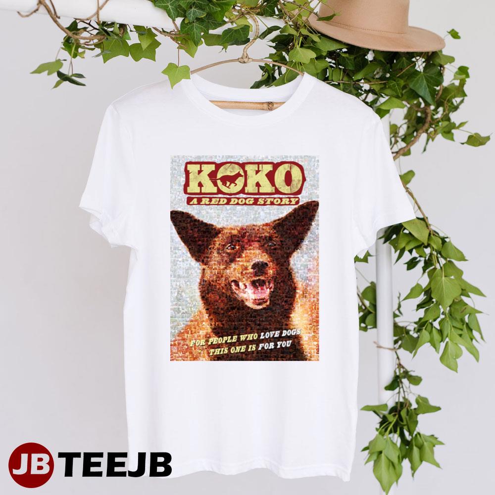 For People Who Love Dogs This One Is For You Koko A Red Dog Story 2023 Movie Unisex T-Shirt