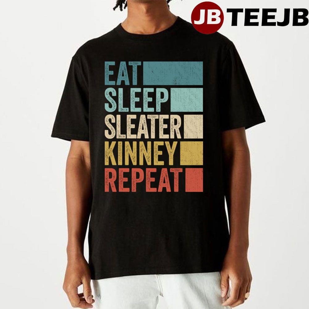 Funny Eat Sleep Sleater Kinney Repeat Unisex T-Shirt