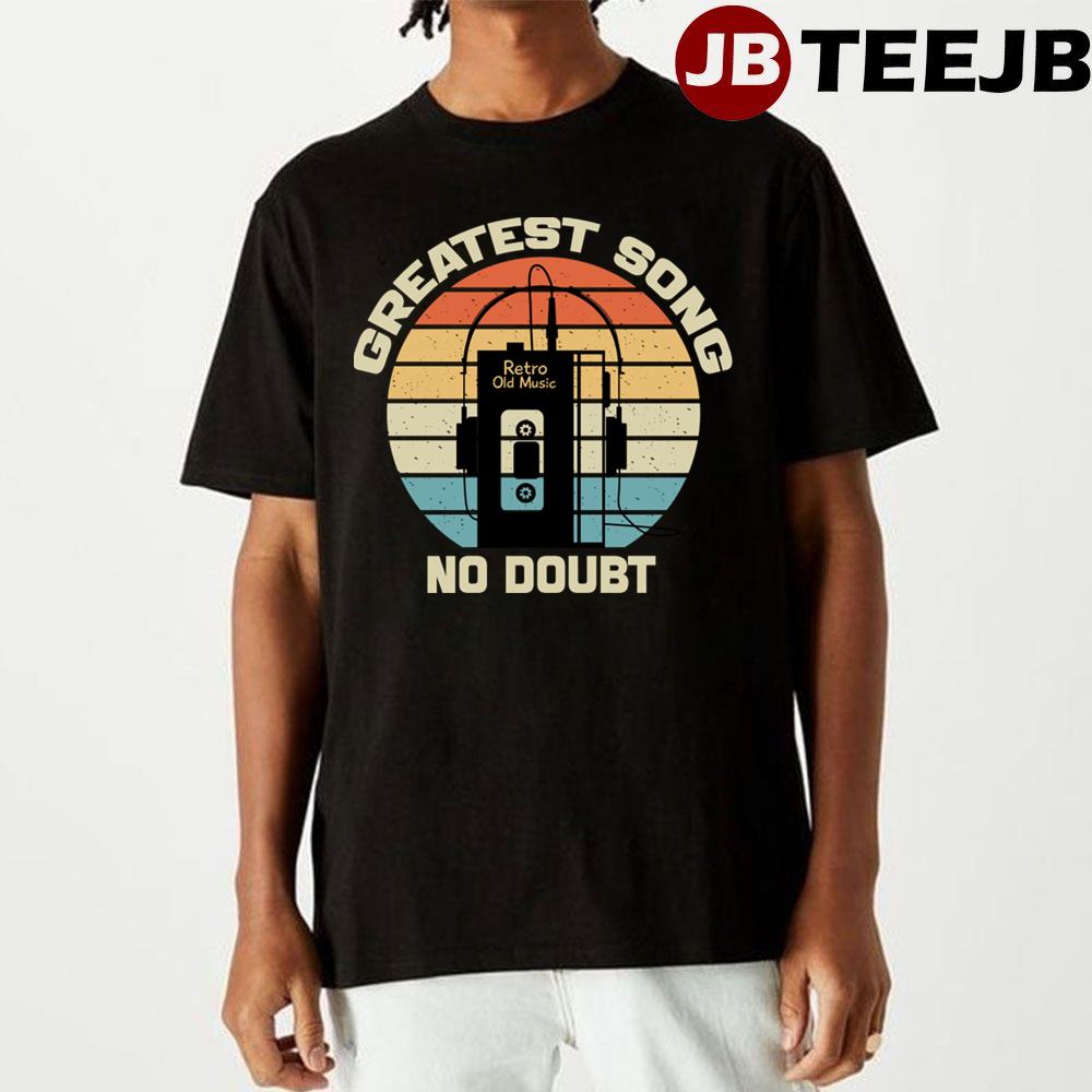 Greatest Song No Doubt Unisex T-Shirt