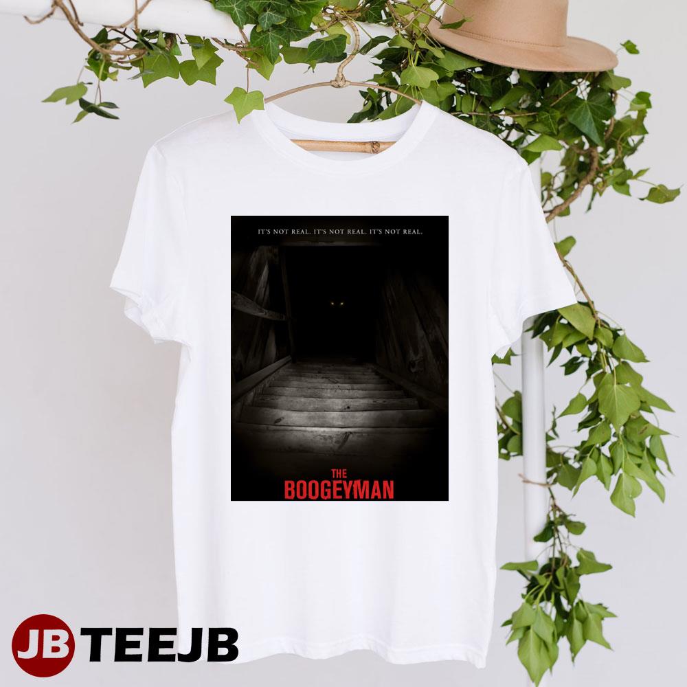 It’s Not Real The Boogeyman 2023 Movie Unisex T-Shirt