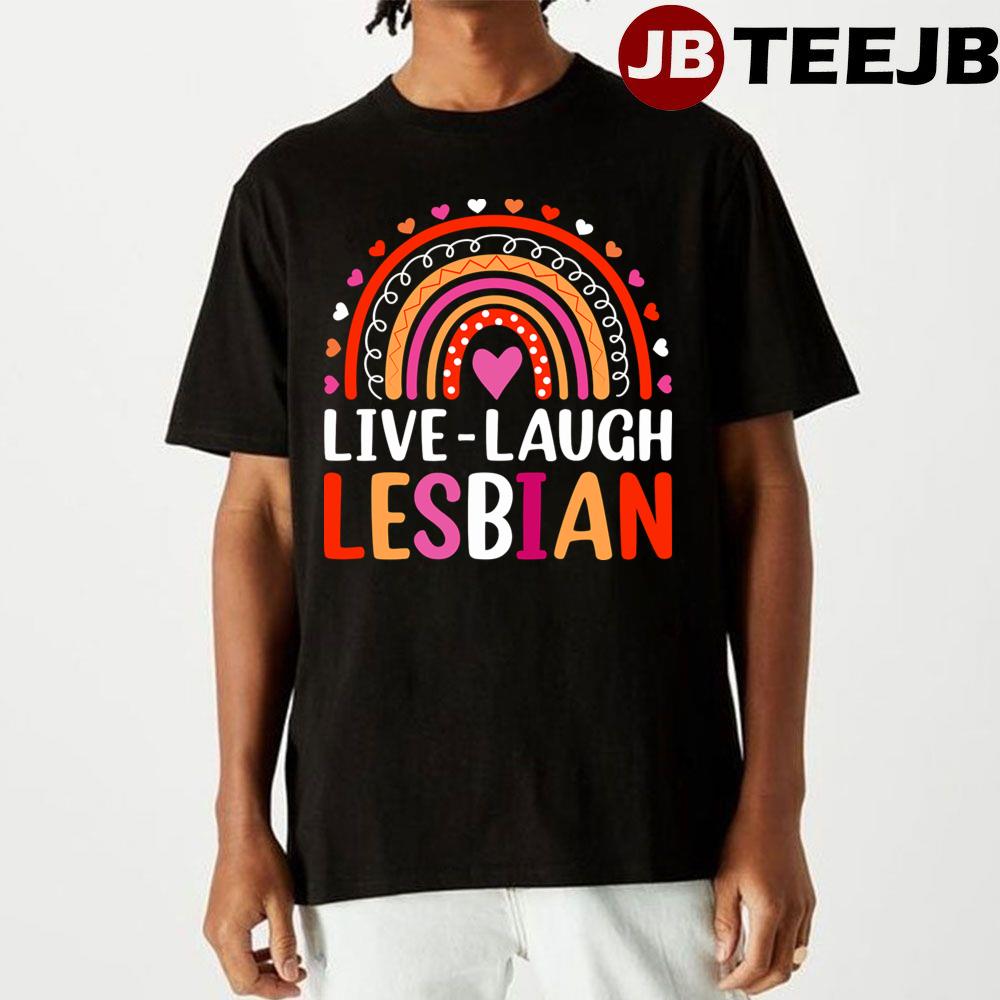 Live Laugh Lesbian Lgbtq Pride Month Unisex T-Shirt