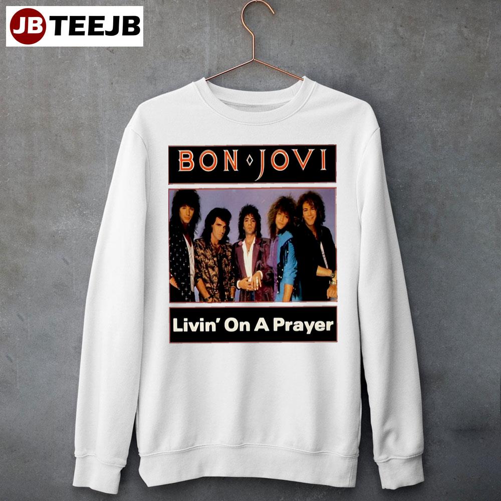 Livin’ On A Prayer Bon Jovi Unisex Sweatshirt