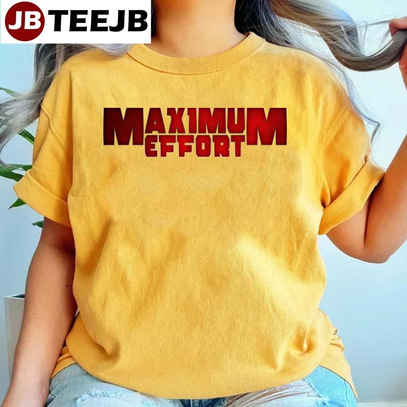 Maximum Effort Unisex T-Shirt