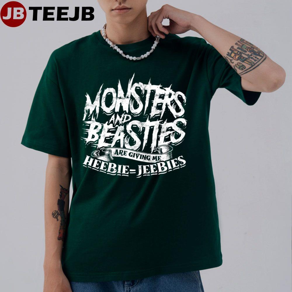 Monsters And Beasties Are Giving Me Unisex T-Shirt