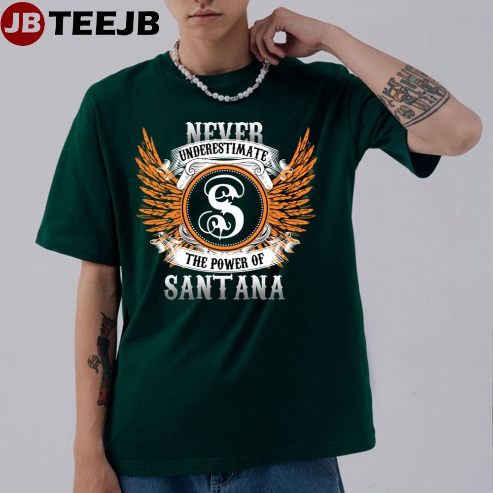 Never Underestimate The Power Of Santana Unisex T-Shirt