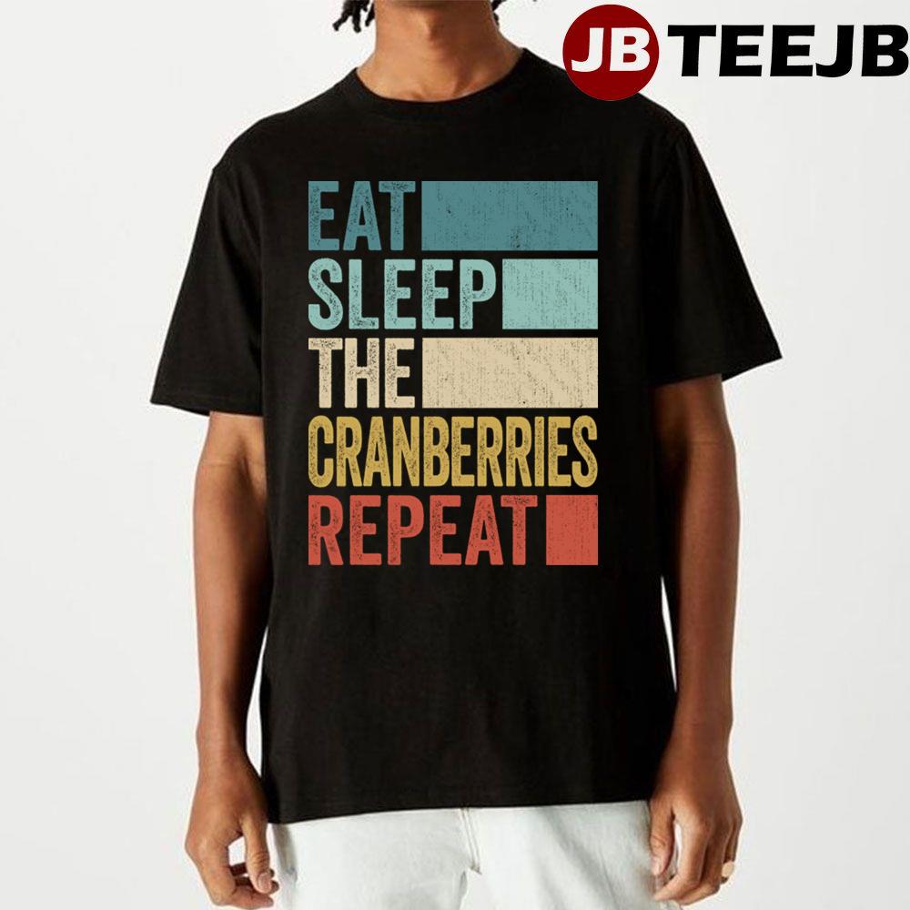 Retro Art Funny Eat Sleep The Cranberries Repeat Unisex T-Shirt