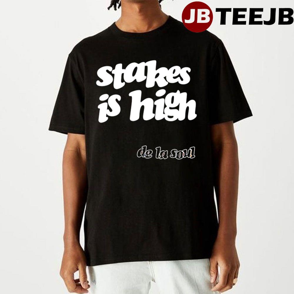 Stakes Is High De La Soul Unisex T-Shirt