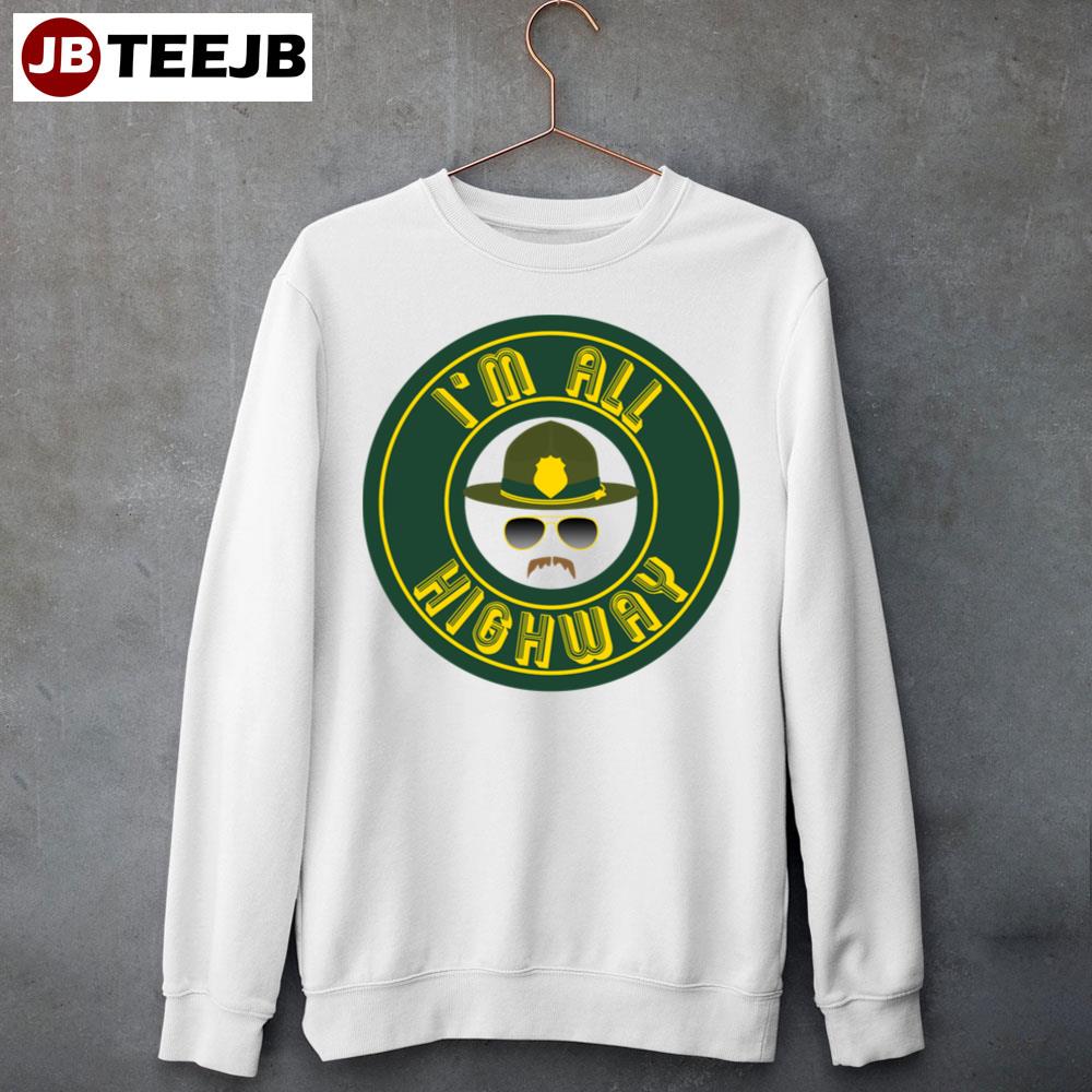 Super Troopers I’m All Highway Unisex Sweatshirt