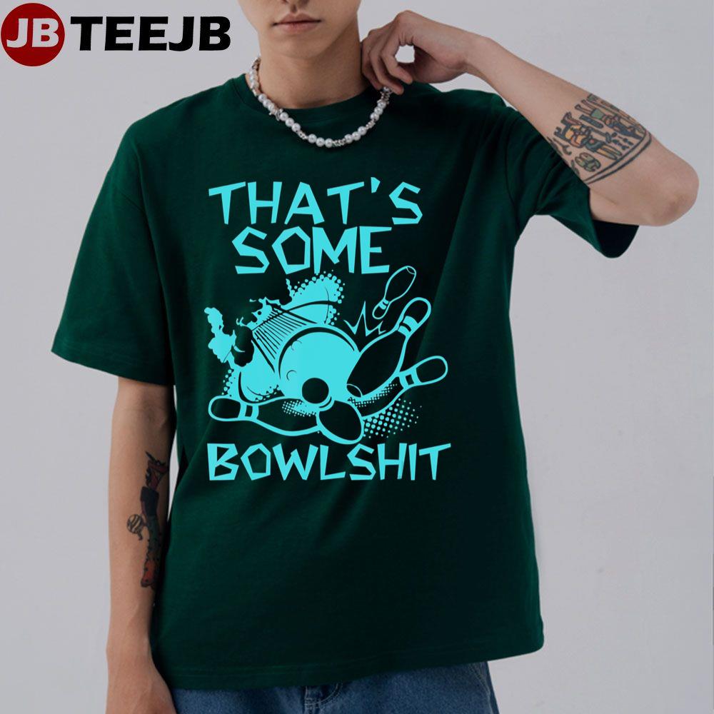 Thats Some Bowlshit Funny Bowling Unisex T-Shirt