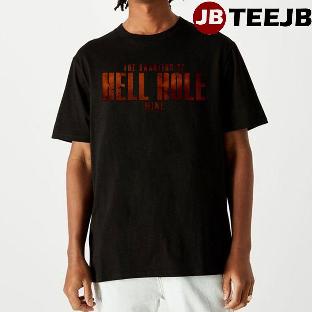 The Haunting Of Hell Hole Mine Movie Unisex T-Shirt