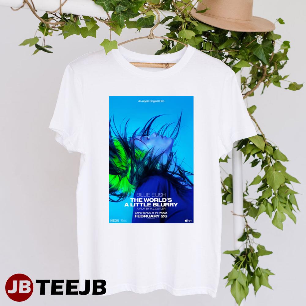 Billie Eilish The Worlds A Little Blurry Billie Eilish Apple+ Movie Unisex T-Shirt