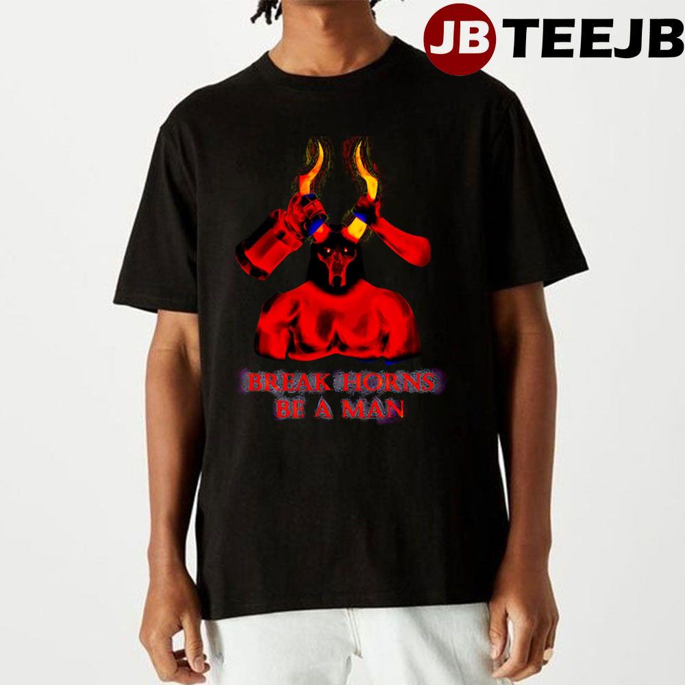 Break Horns Be Hellboy Unisex T-Shirt