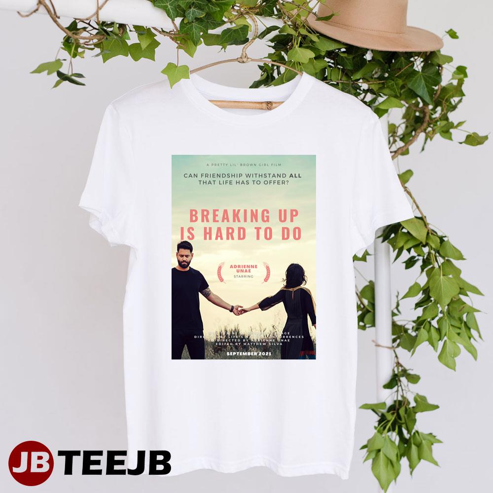 Breaking Up Is Hard To Do Adrienne Unae M Robert Turnage Movie Unisex T-Shirt