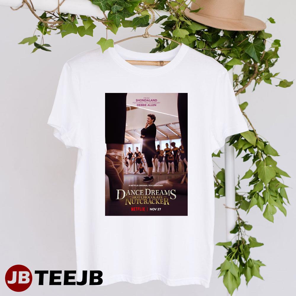 Dance Dreams Hot Chocolate Nutcracker Oliver Bokelberg Documentary Movie Unisex T-Shirt