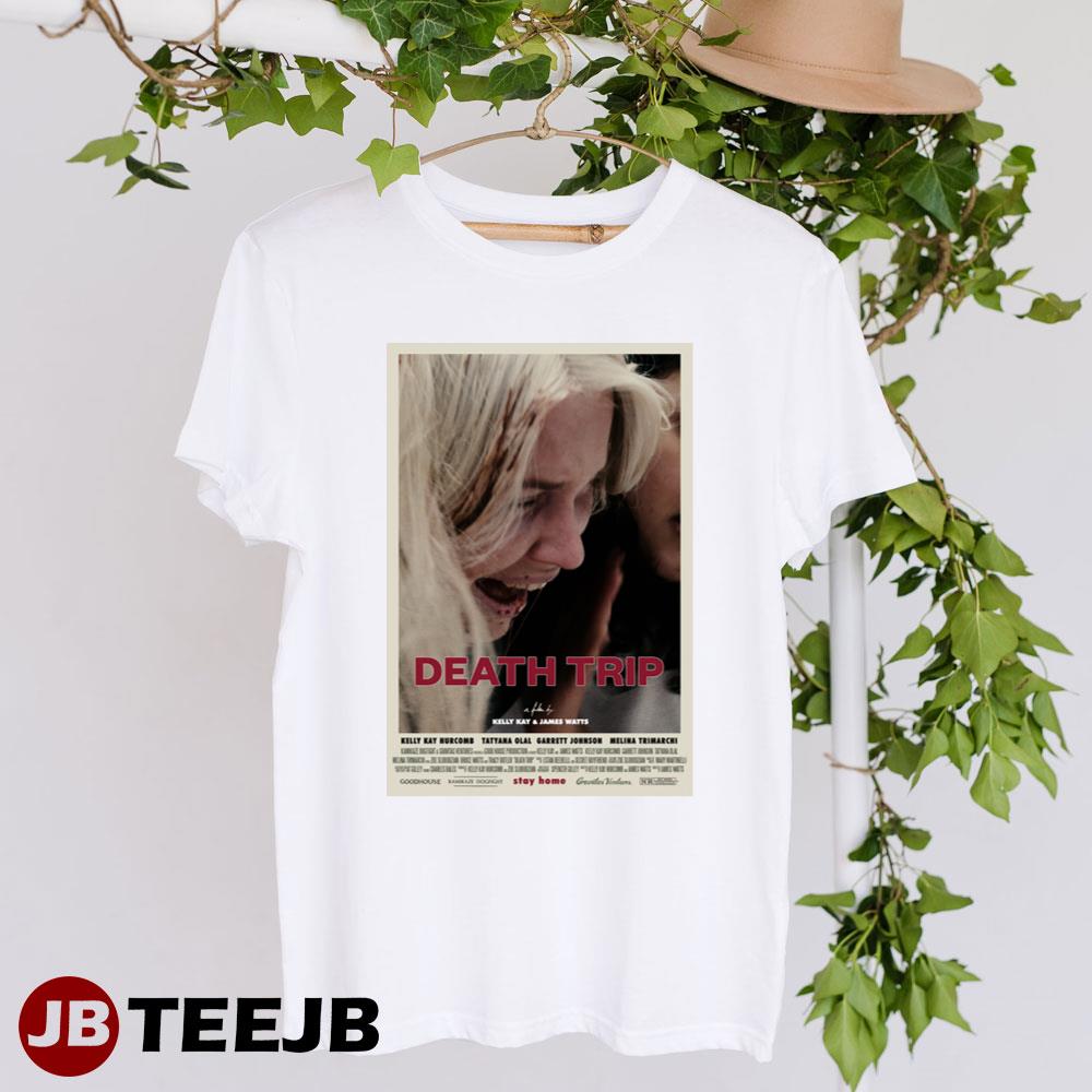 Death Trip Kelly Kay Hurcomb Tatyana Olal Movie Unisex T-Shirt