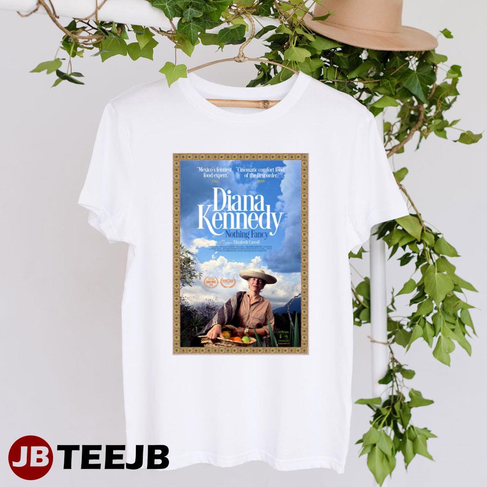 Diana Kennedy Nothing Fancy Documentary Elizabeth Carroll Movie Unisex T-Shirt