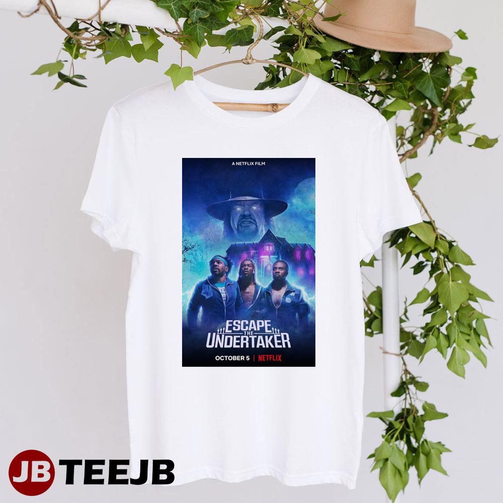 Escape The Undertaker Mark Calaway Ettore Ewen Movie Unisex T-Shirt