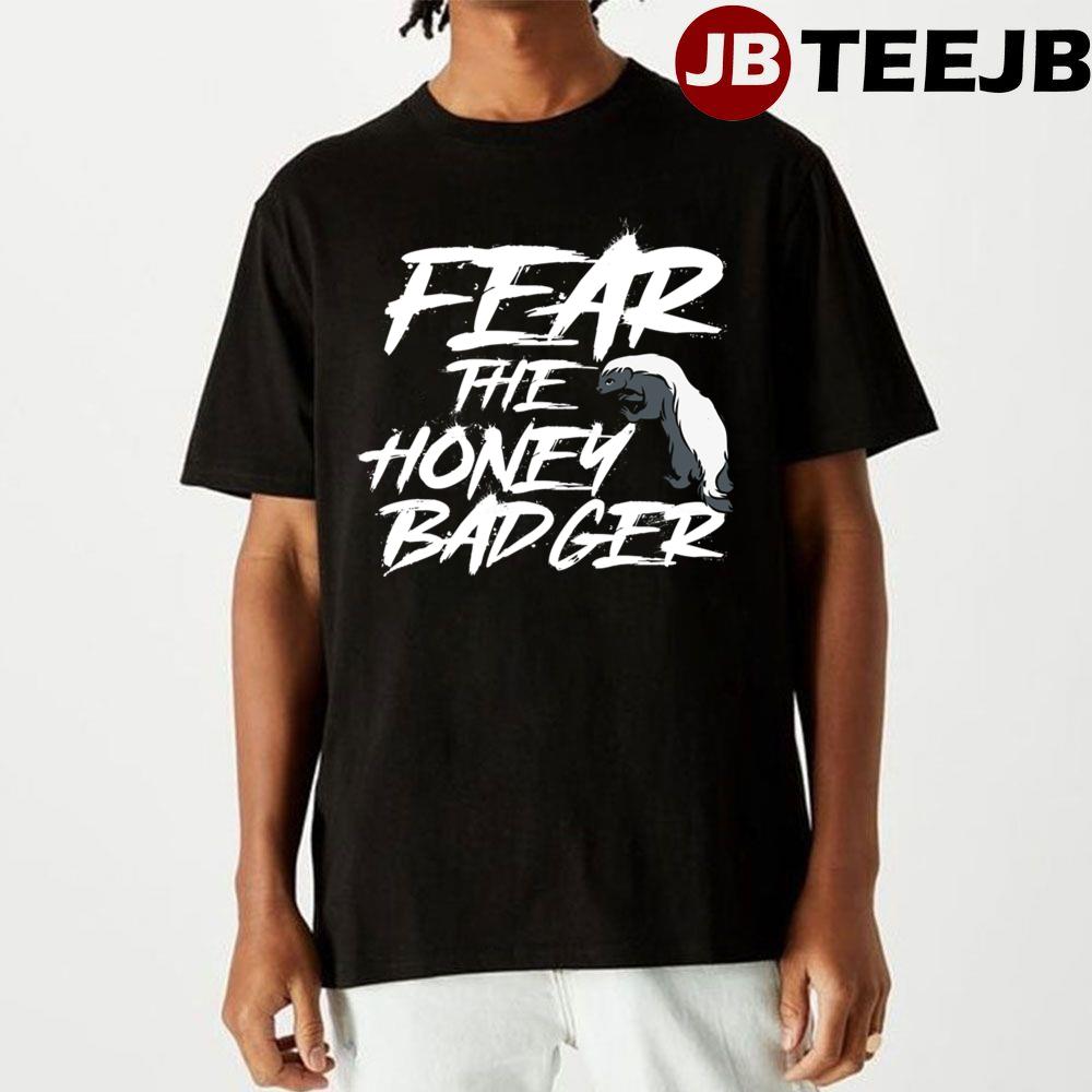 Fear The Honey Badger Unisex T-Shirt