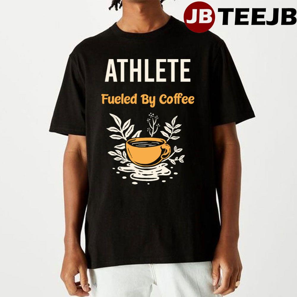 Fueled By Coffee Athlete Unisex T-Shirt