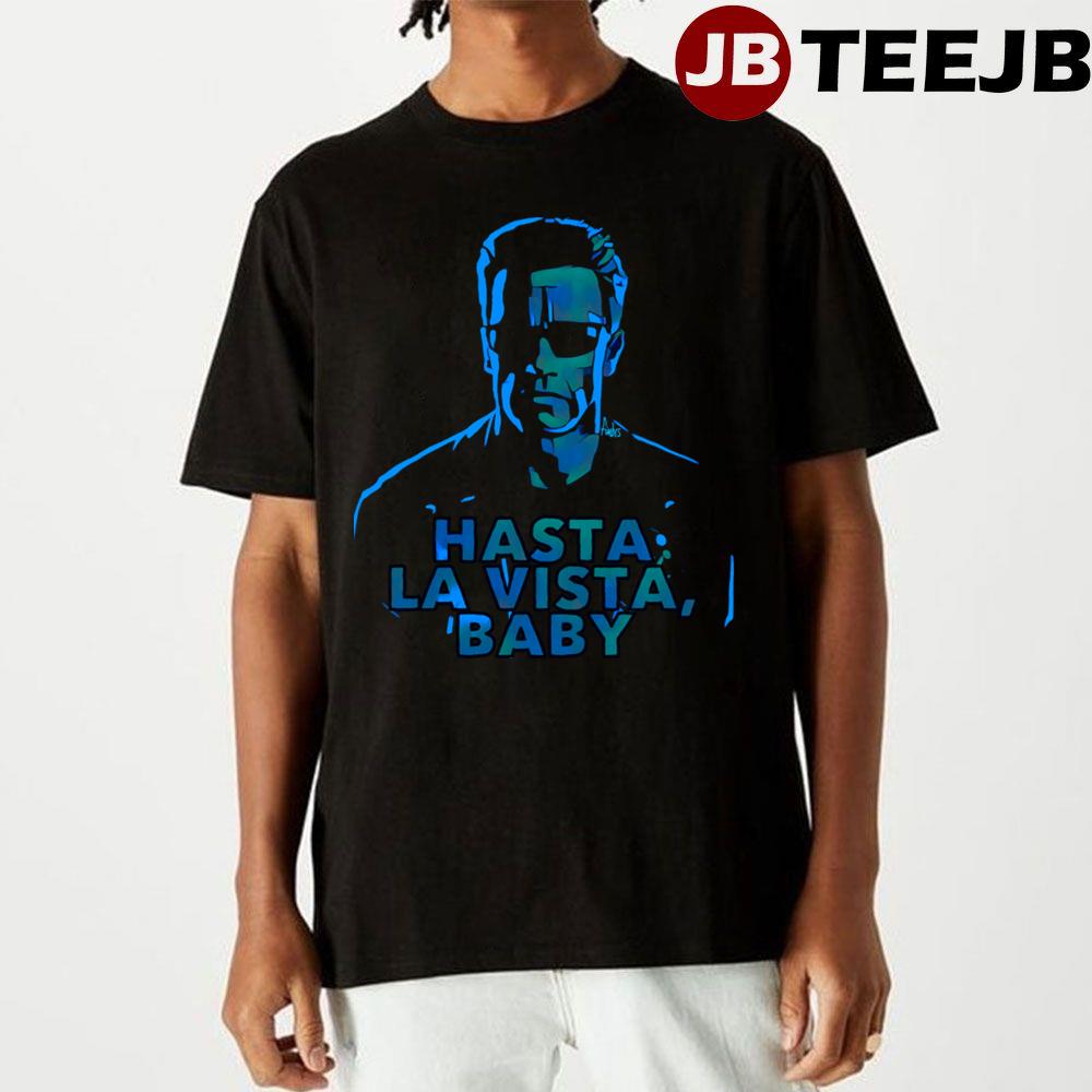 Hasta La Vista Terminator 2 Judgment Day Unisex T-Shirt