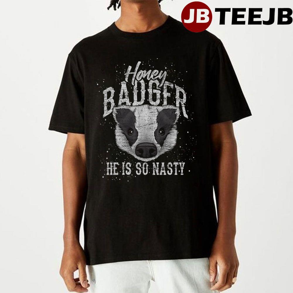 He Is So Nasty Honey Badger Movie Unisex T-Shirt