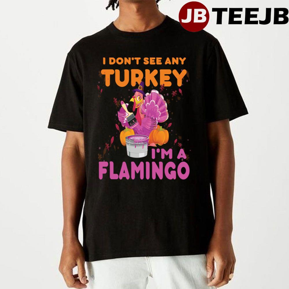 I Don’t See Any Turkey Unisex T-Shirt