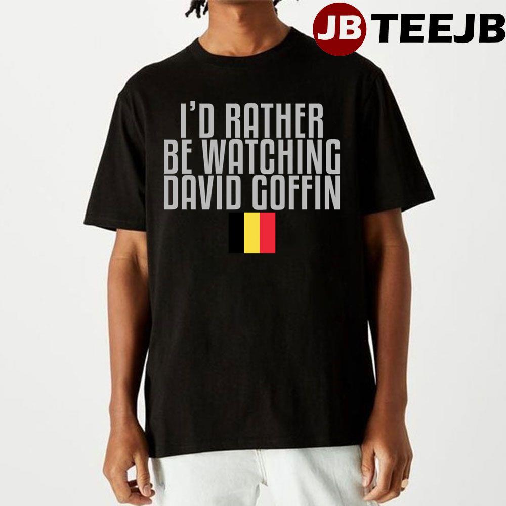 I’d Rather Be Watching David Goffin Unisex T-Shirt