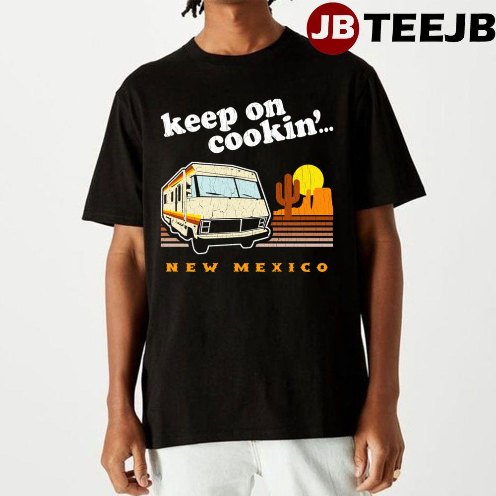 Keep On Cookin New Mexico  Breaking Bad Unisex T-Shirt