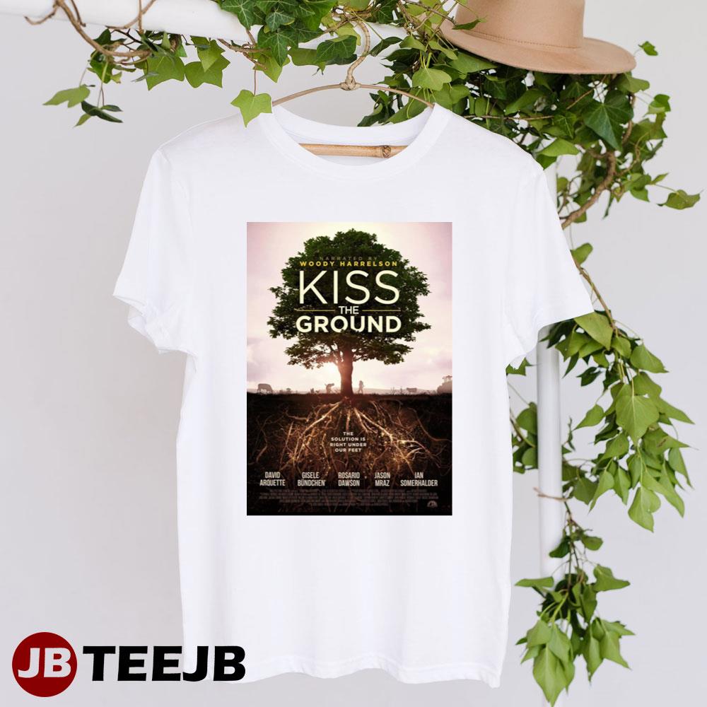 Kiss The Ground Woody Harrelson David Arquette Movie Unisex T-Shirt