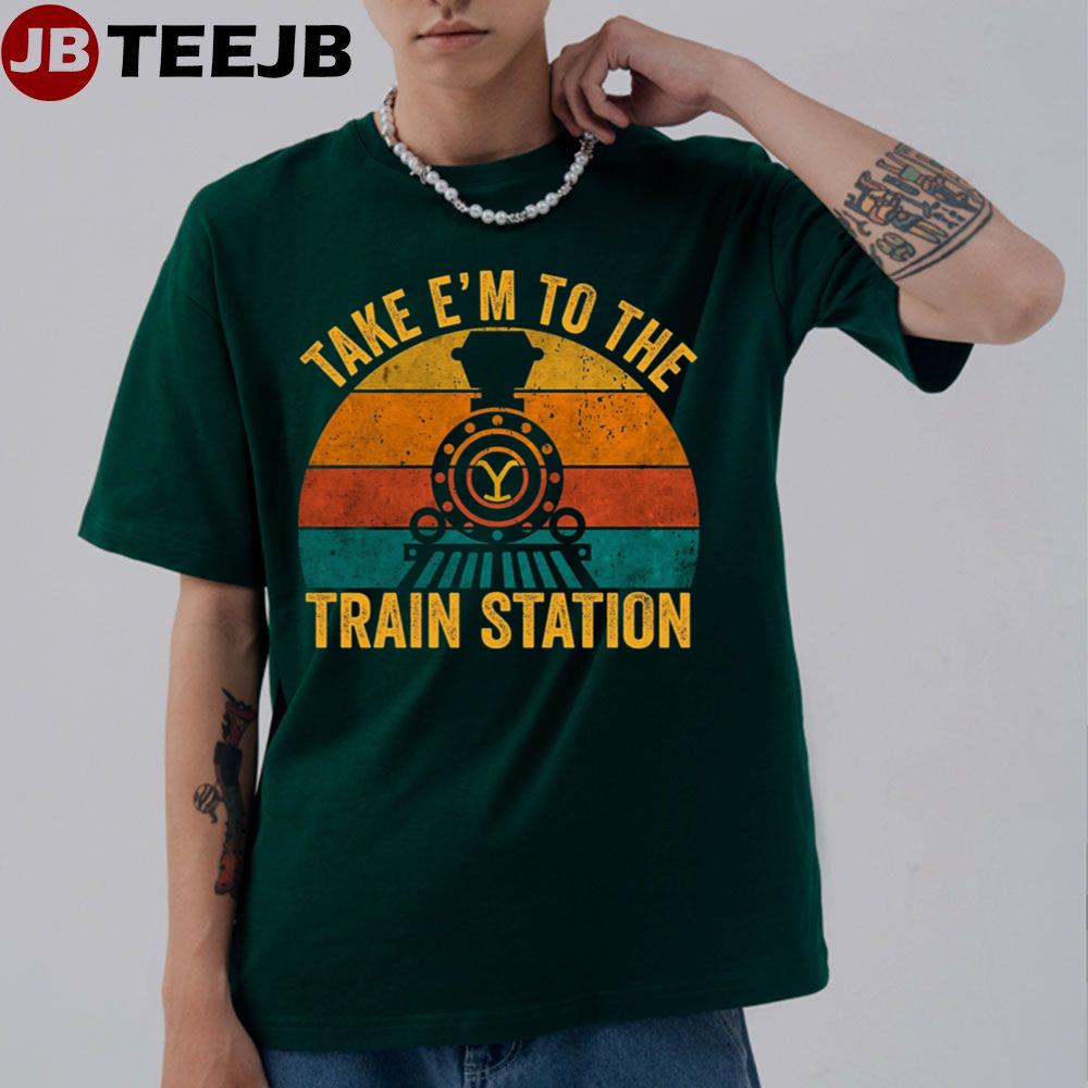 Take E’m To The Train Station Unisex T-Shirt