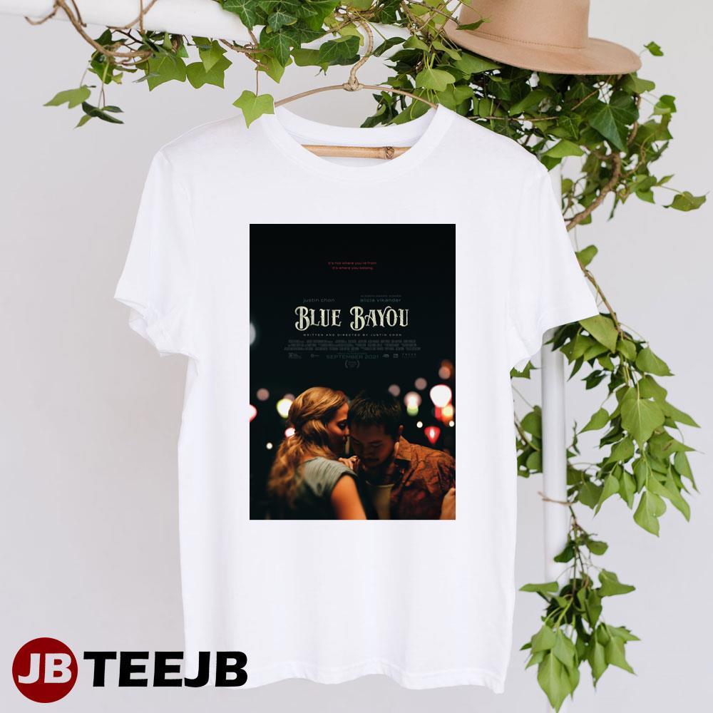 Blue Bayou Justin Chon Alicia Vikander Movie TeeJB Unisex T-Shirt