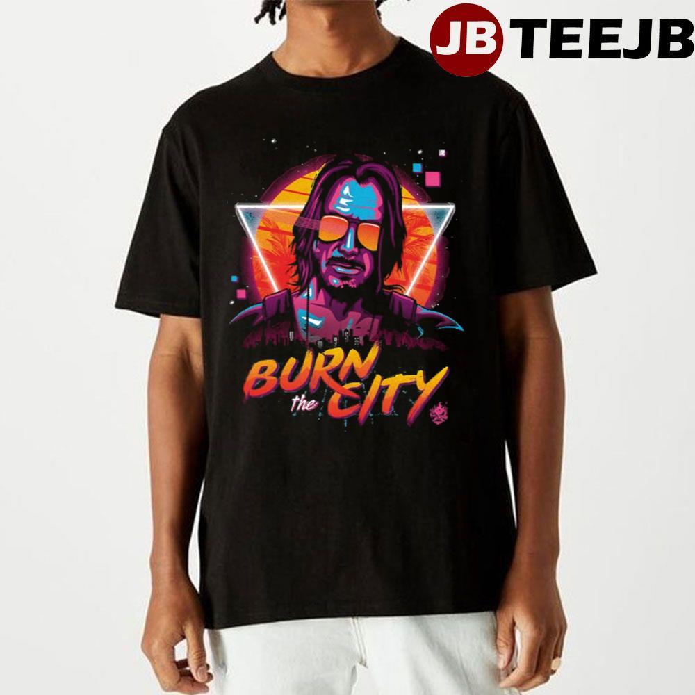 Burn The City Cyberpunk 2077 TeeJB Unisex T-Shirt